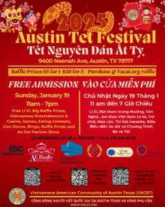 Flyer of the Vietnamese American Community of Austin Texas’s Austin Tet Festival. The event is on Sunday, January 19th from 11am-7pm at 9400 Neenah Ave, Austin, TX 79717. The event is free admission and will feature food, raffle prizes, games and a lion dance. 